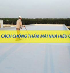 Cách chống thấm mái nhà bê tông【CHỈ 3 BƯỚC ĐƠN GIẢN】 cách chống thấm mái nhà bê tông