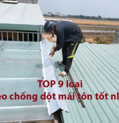 TOP 9 loại keo chống dột mái tôn tốt nhất – hiệu quả triệt để